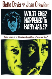 О чем Фильм Что случилось с Бэби Джейн? (What Ever Happened to Baby Jane?)
