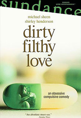 О чем Фильм Грязная любовь (Dirty Filthy Love)